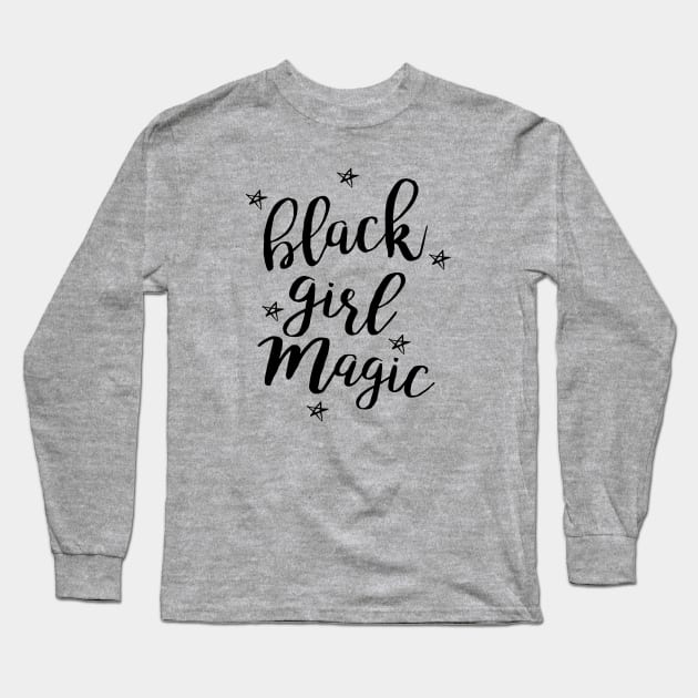 Black Girl Magic Long Sleeve T-Shirt by gatherandgrace